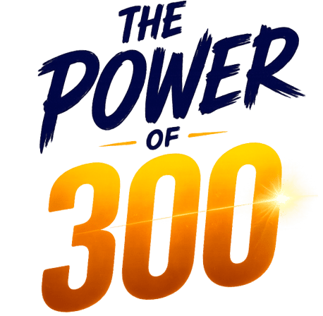 The Power of 300